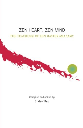 Zen Heart, Zen Mind: The Teachings Of Zen Master Ama Samy