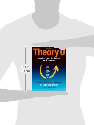 Theory U: Leading from the Future as It Emerges