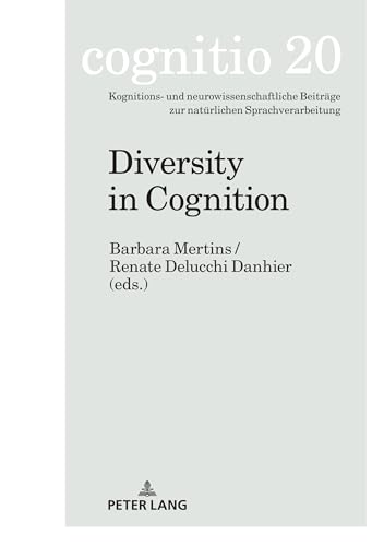 Diversity in Cognition (cognitio: Kognitions- und neurowissenschaftliche Beiträge zur natürlichen Sprachverarbeitung, Band 20)