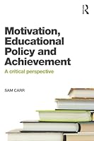 Motivation, Educational Policy and Achievement: A critical perspective 1138022101 Book Cover