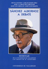 Sanchez Albornoz a Debate. Homenaje de La Universidad de Valladolid Con Motivo de Su Centenario