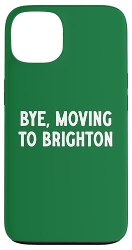 Bye, Moving To Brighton Case for iPhone 13