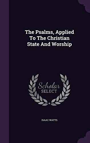 The Psalms, Applied To The Christian State And Worship
