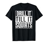 Photo Gallery drill it till it squirts - maglietta divertente da pesca sul ghiaccio maglietta Photo Gallery drill it till it squirts - maglietta divertente da pesca sul ghiaccio maglietta