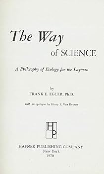 The way of science;: A philosophy of ecology for the layman,