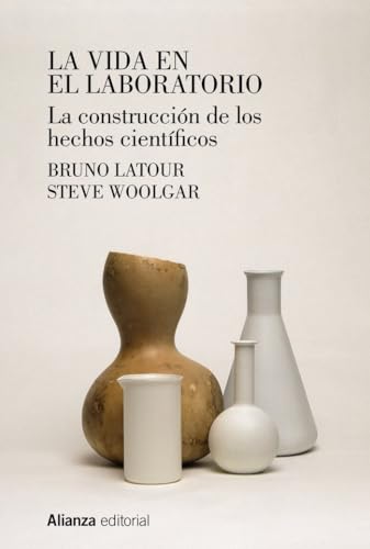 La vida en el laboratorio: La construcción de los hechos científicos: 856 (Alianza Ensayo)