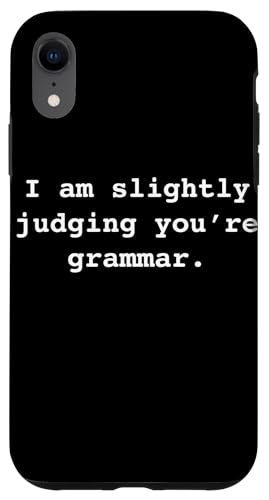 I am slightly judging you're (your) grammar Ironic Funny �X�}�z�P�[�X iPhone XR �p
