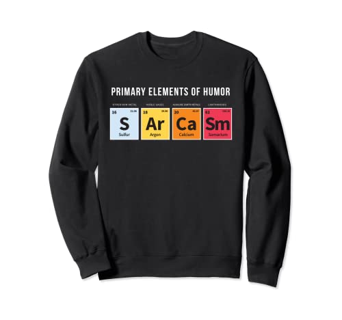 Primary Elements of Humor Funny Sarcasmo Chemistry Teacher Sudadera