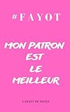  Carnet de Notes : Mon Patron est le meilleur #FAYOT  Idée cadeau humour travail