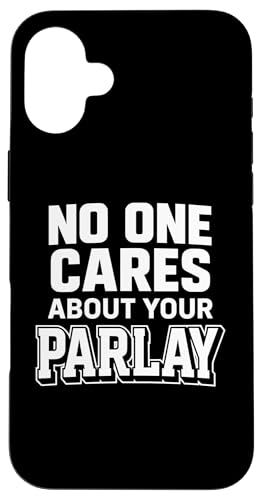 No One Cares About Your Parlay ʔ xbeBO X|[c Mu X}zP[X iPhone 16 Plus p