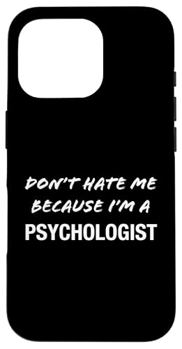 Don't Hate Me Because I'm a Psychologist - ʔ X}zP[X iPhone 16 Pro p