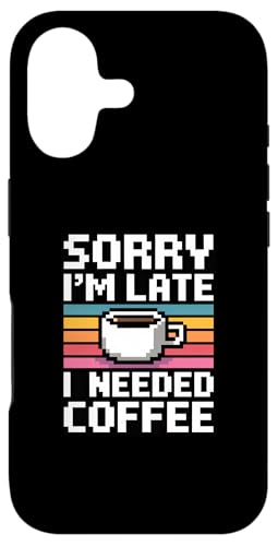 Sorry I'm Late I Needed Coffee �X�}�z�P�[�X iPhone 17 �p
