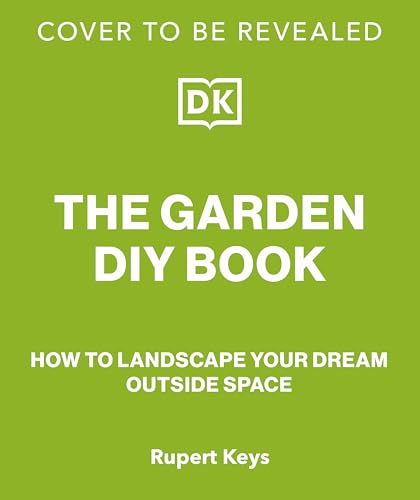 The Garden DIY Book (DK Gardening Guides)