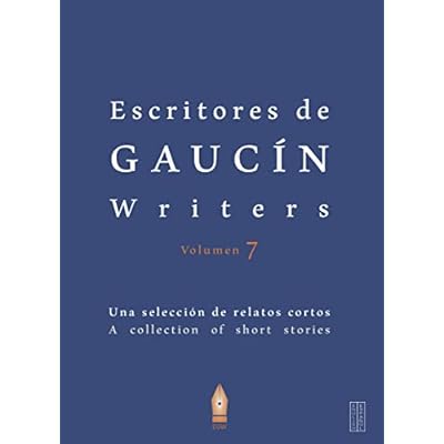 Escritores de Gauc&iacute;n Writers Volumen 7