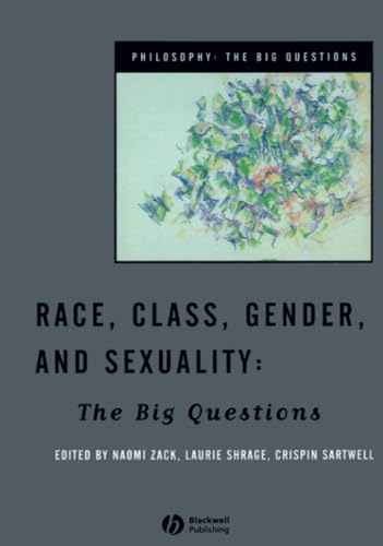 Race, Class, Gender and Sexuality: The Big Questions (Philosophy:...
