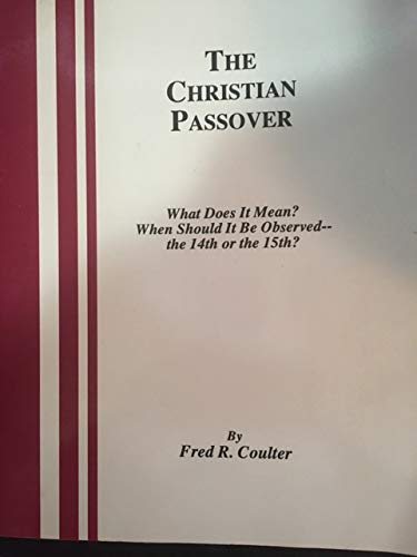The Christian Passover; What Does It Mean?: Fred R. Coulter: Amazon.com ...