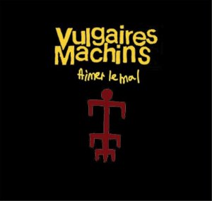 Aimer le mal [Audio CD] VULGAIRES MACHINS