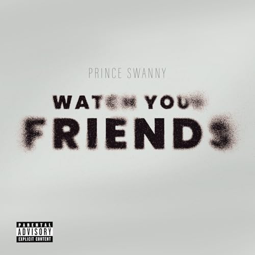 Amazon Music - Prince SwannyのWatch Your Friends [Explicit] - Amazon.co.jp