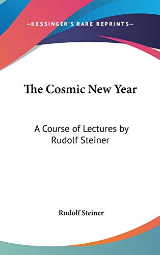 The Cosmic New Year: A Course of Lectures by Rudolf Steiner