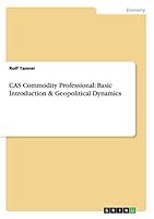 CAS Commodity Professional: Basic Introduction & Geopolitical Dynamics 3668004137 Book Cover