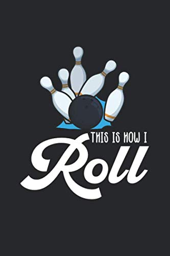 Bowling Scorebuch: Trainingstagebuch für dein Bowlingtraining und deine Bowlingspiele ♦ Führe Protokoll, notiere jeden Strike, Spare und deine ... ausfüllen ♦ 6x9 Format ♦ Motiv: How I roll