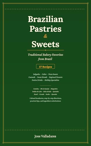 Brazilian Pastries & Sweets: Traditional Bakery Favorites from Br...
