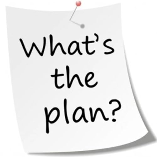So, what&rsquo;s the plan??