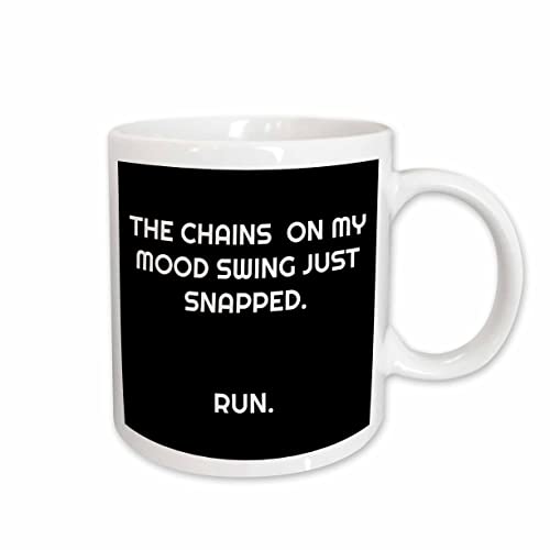 3dRose The chains on my mood swing just snapped, run 15oz Mug