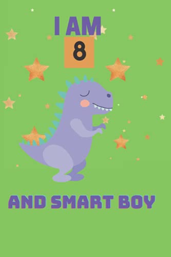 I am 8 and Smart Boy journal: 8 Year Old Birthday, Best Gift for 8 Year Old Boy Birthday, My Dinosaur Book A Happy Birthday 8 Years Old Dinosaur Activity Journal Notebook for Kids. image 2