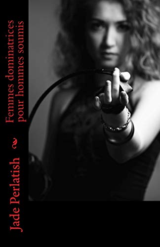 Femmes dominatrices pour hommes soumis