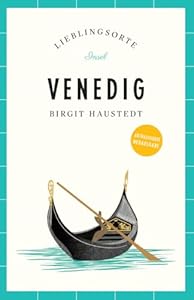 Venedig Reiseführer LIEBLINGSORTE: Entdecken Sie das Lebensgefühl einer Stadt! | Mit vielen Insider-Tipps, farbigen Fotografien und ausklappbaren Karten