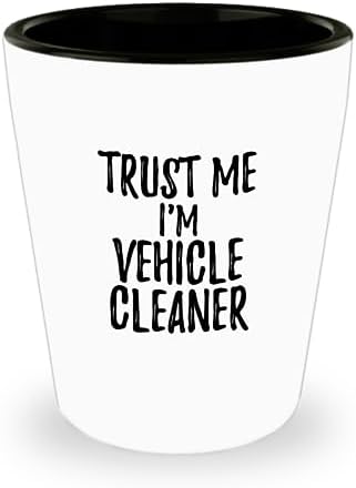 Trust Me I'm Vehicle Cleaner Shot Glass Funny Workplace Gift Idea Coworker Joke 1.5 Oz Shotglass image 3