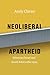 Neoliberal Apartheid: Palestine/Israel and South Africa after 1994