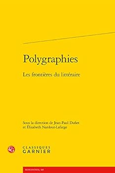 Polygraphies: Les Frontieres Du Litteraire (French Edition)