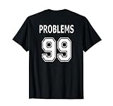 99 Problems Ain't 1 for Couples (Image on Back of Shirt) T-Shirt