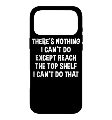 Funny There's Nothing I Can't Do Exept Reach The Top Shelf �X�}�z�P�[�X iPhone 17 Pro Max �p