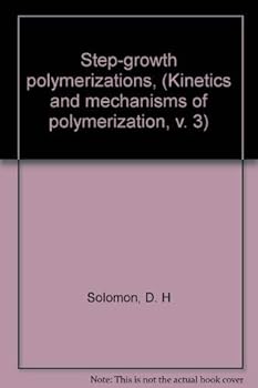 Hardcover Step-growth polymerizations, (Kinetics and mechanisms of polymerization, v. 3) Book