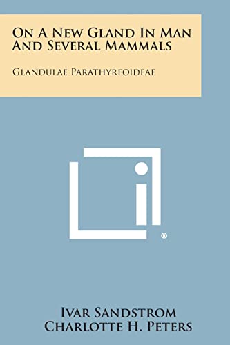 On a New Gland in Man and Several Mammals: Glandulae Parathyreoideae