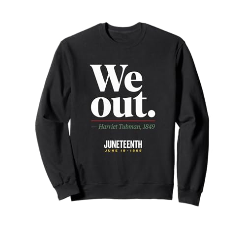 We Out Harriet Tubman Black History Juin 1865 Juneteenth Sweatshirt