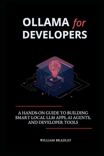 Why Granular Consent Options Can Improve Long-Term Engagement 7 OLLAMA FOR DEVELOPERS: A HANDS-ON GUIDE TO BUILDING SMART LOCAL LLM APPS, AI AGENTS, AND DEVELOPER TOOLS