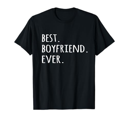 Best Boyfriend Ever T-Shirt Romantic Tshirt tee for him T-Shirt