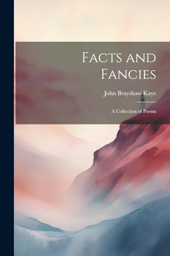 Facts and Fancies; a Collection of Poems