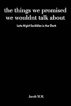 Paperback The things we promised we wouldn't talk about: Late Night Scribbles in the Dark Book