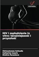 HIV i zaplodnienie in vitro: teraźniejszośc i przyszlośc 6208677653 Book Cover