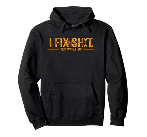 I Fix Shit Thats What I Do Funny Father Pullover Hoodie