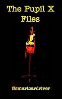 The Pupil X Files 1364877627 Book Cover