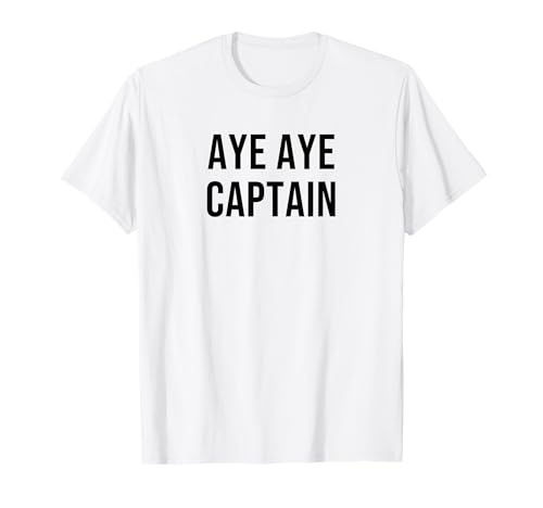 Aye Aye Captain T-Shirt