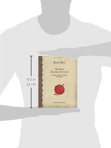 The Secret Doctrine, Vol. 1 of 2: The Synthesis of Science, Religion, and Philosophy (Forgotten Books)