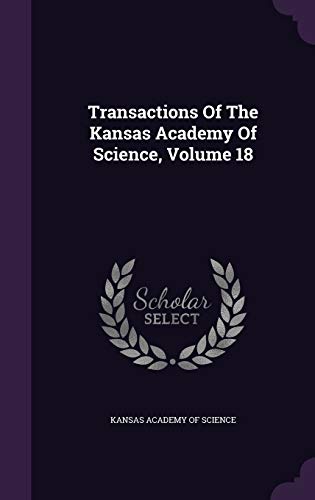 Transactions Of The Kansas Academy Of Science, Volume 18