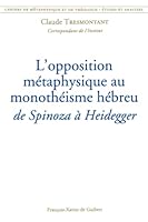 L'opposition métaphysique au monothéisme hébreu : de Spinoza à Heidegger: Cahiers de métaphysique et de théologie (tome 12) (Disputatio) (French Edition) 2868394469 Book Cover